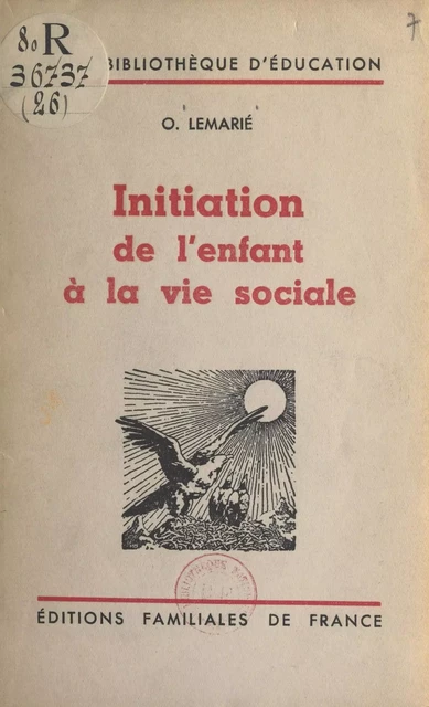 Initiation de l'enfant à la vie sociale - O. Lemarié - FeniXX réédition numérique