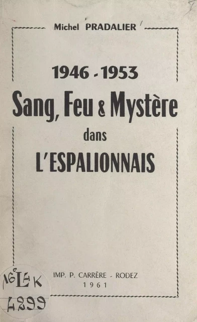 1946-1953, sang, feu et mystère dans l'Espalionnais - Michel Pradalier - FeniXX réédition numérique