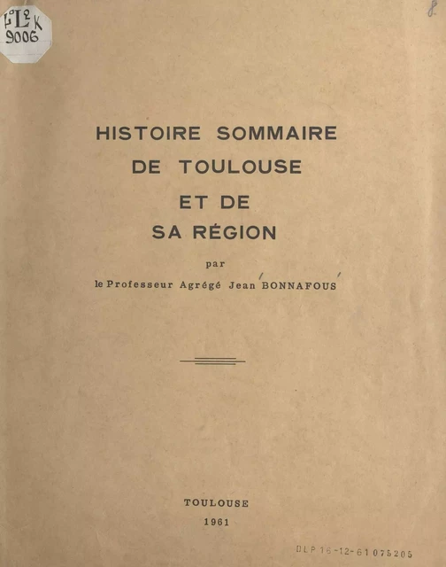 Histoire sommaire de Toulouse et de sa région - Jean Bonnafous - FeniXX réédition numérique