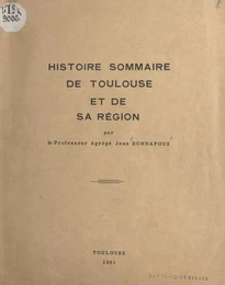 Histoire sommaire de Toulouse et de sa région