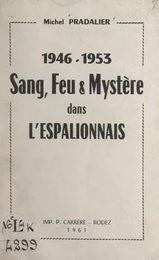 1946-1953, sang, feu et mystère dans l'Espalionnais