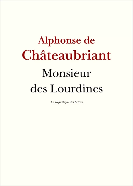 Monsieur des Lourdines - Alphonse de Chateaubriant - République des Lettres