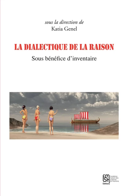 La dialectique de la raison. Sous bénéfice d’inventaire -  - Éditions de la Maison des sciences de l’homme