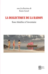 La dialectique de la raison. Sous bénéfice d’inventaire