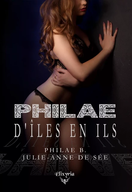 Philae - Julie-Anne de Sée, Philae B. - Editions Elixyria