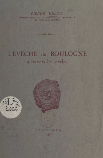 L'évêché de Boulogne à travers les siècles - Pierre Héliot - FeniXX réédition numérique