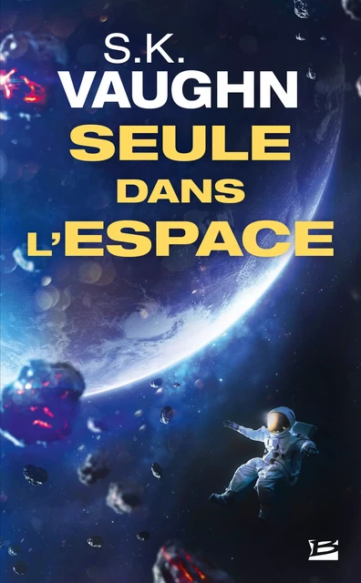 Seule dans l'espace - S.K. Vaughn - Bragelonne