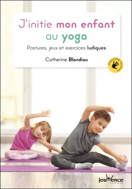 J'initie mon enfant au yoga - Catherine Blondiau - Éditions Jouvence