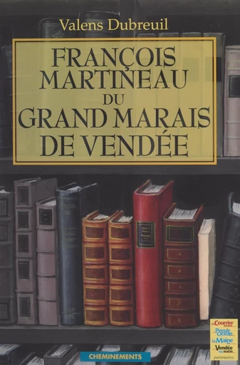 François Martineau du grand marais de Vendée - Valens Debreuil - FeniXX réédition numérique