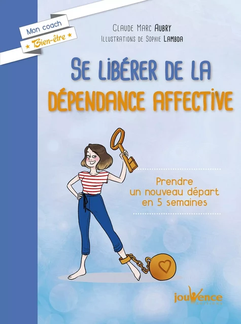 Se libérer de la dépendance affective - Claude Marc Aubry - Éditions Jouvence