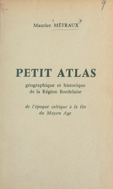 Petit atlas géographique et historique de la région Bordelaise - Maurice Métraux - FeniXX réédition numérique