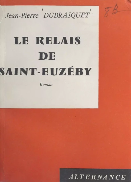 Le Relais de Saint-Euzéby - Jean-Pierre Dubrasquet - FeniXX réédition numérique