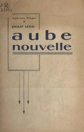 Pour une aube nouvelle - Alphonse Plégat - FeniXX réédition numérique