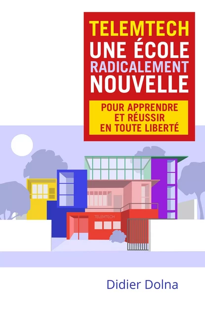 Telemtech, une école radicalement nouvelle - Didier Dolna - Librinova