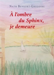 À l'ombre du Sphinx,  je demeure