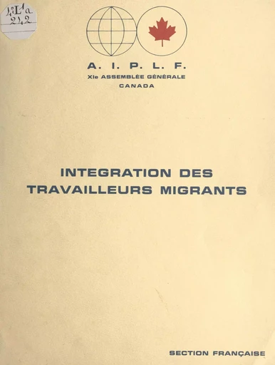 Intégration des travailleurs migrants -  Section française de l'A.I.P.L.F. - FeniXX réédition numérique