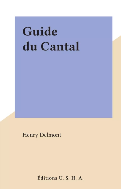 Guide du Cantal - Henry Delmont - FeniXX réédition numérique