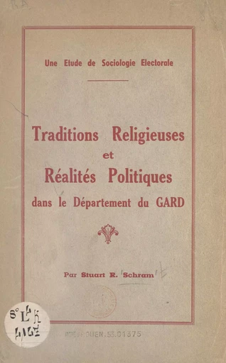 Traditions religieuses et réalités politiques dans le département du Gard - Stuart R. Schram - FeniXX réédition numérique