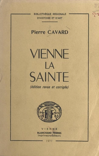 Vienne la Sainte - Pierre Cavard - FeniXX réédition numérique