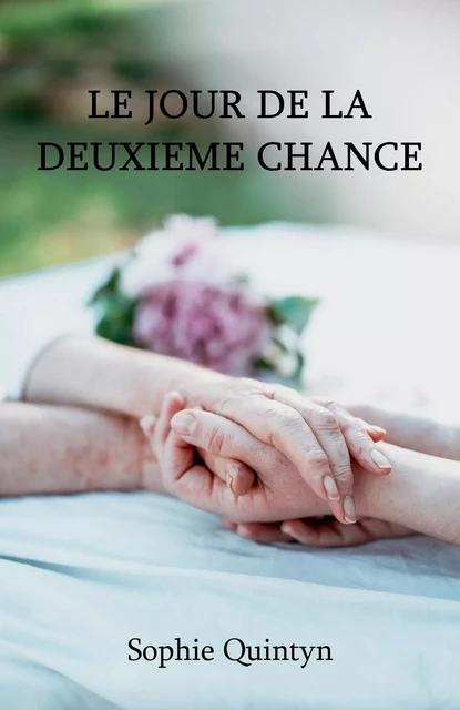 Le Jour de la  deuxième chance - Sophie Quintyn - Librinova