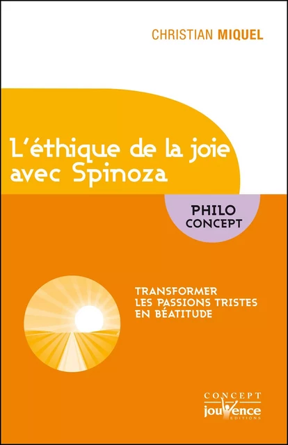 L'éthique de la joie avec Spinoza - Christian MIQUEL - Éditions Jouvence