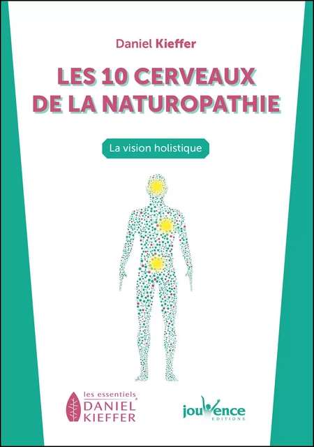 Les 10 cerveaux de la naturopathie - Daniel Kieffer - Éditions Jouvence