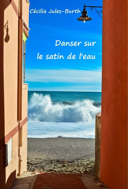 Danser sur le satin de l'eau - Cécilia Jules-Burth - Librinova