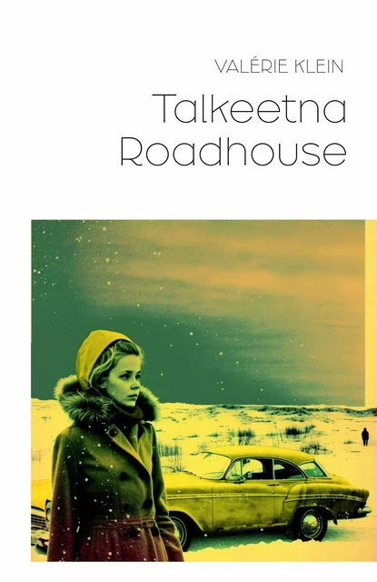 Talkeetna Roadhouse - Valerie Klein - Librinova