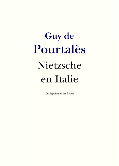 Nietzsche en Italie - Guy De Pourtalès - République des Lettres