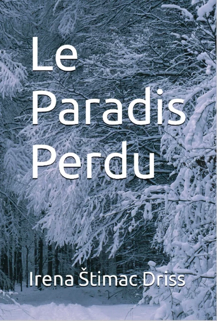 Le Paradis perdu - Irena Štimac Driss - Librinova