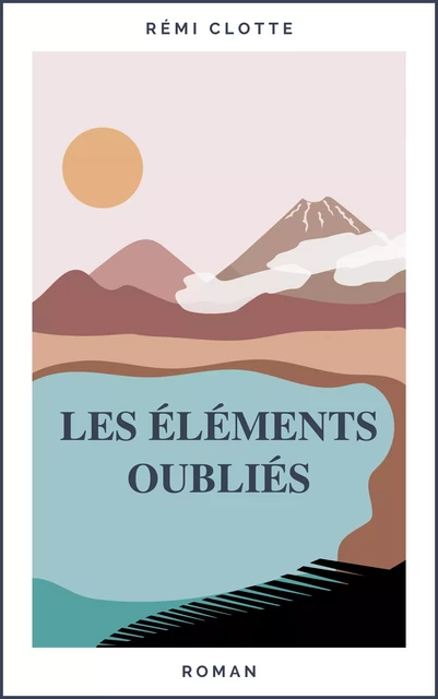 Les Éléments oubliés - Rémi Clotte - Librinova