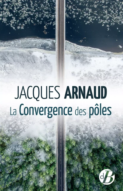 La Convergence des pôles - Jacques Arnaud - De Borée