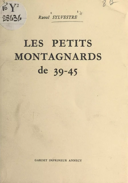 Les petits montagnards de 39-45 - Raoul Sylvestre - FeniXX réédition numérique