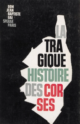 La tragique histoire des Corses - Jean-Baptiste Gaï - FeniXX réédition numérique