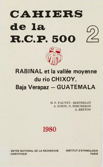 Rabinal et la vallée moyenne du Rio Chixoy. Vol. 2 - Marie-France Fauvet-Berthelot, Alain Ichon, Nicole Percheron, Alain Breton - Centro de estudios mexicanos y centroamericanos