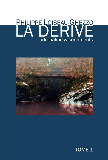 La Dérive - adrénaline & sentiments - Philippe Loiseau-Ghezzo - Librinova