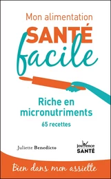 Mon alimentation santé facile : Riche en micro-nutriments