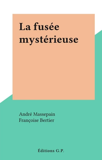 La fusée mystérieuse - André Massepain - FeniXX réédition numérique