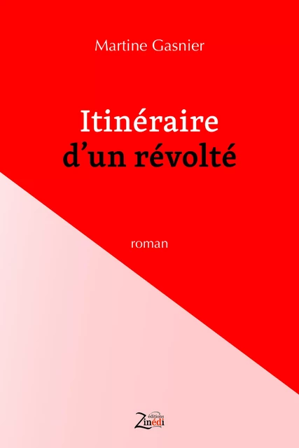 Itinéraire d'un révolté - Martine Gasnier - Zinedi