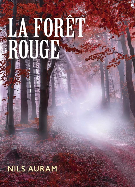 La Forêt rouge - Nils Auram - Librinova