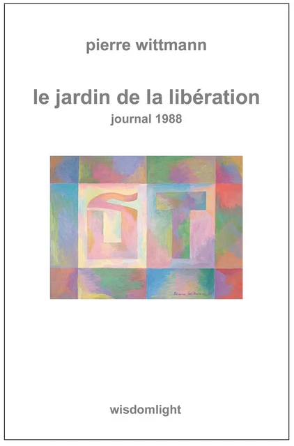 Le Jardin de la libération - Pierre Wittmann - Librinova