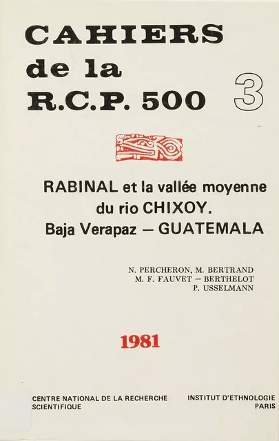 Rabinal et la vallée moyenne du Rio Chixoy. Vol. 3 - Nicole Percheron, Michel Bertrand, Marie-France Fauvet-Berthelot, Pierre Usselmann - Centro de estudios mexicanos y centroamericanos