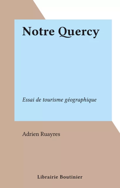 Notre Quercy - Adrien Ruayres - FeniXX réédition numérique