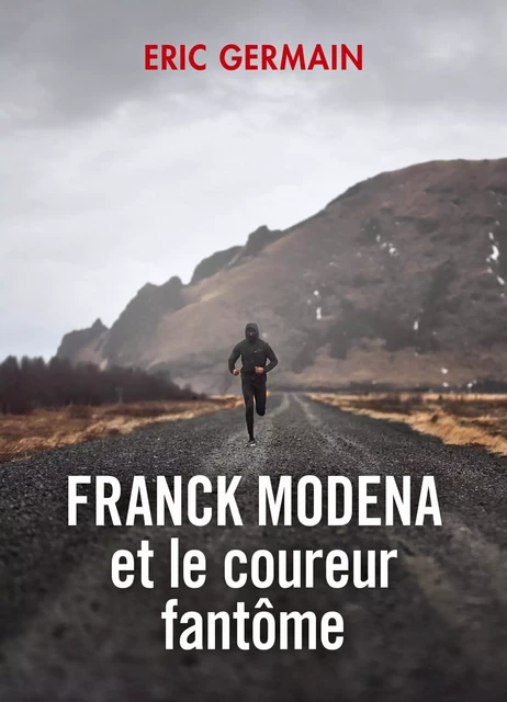 Franck Modena et le coureur fantôme - Eric Germain - Librinova