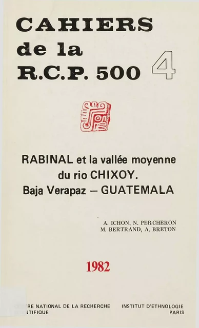 Rabinal et la vallée moyenne du Rio Chixoy. Vol. 4 - Alain Ichon, Nicole Percheron, Michel Bertrand, Alain Breton - Centro de estudios mexicanos y centroamericanos