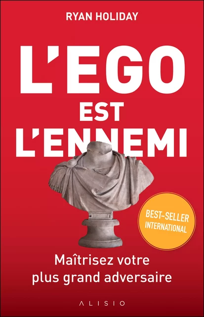 L'ego est l'ennemi - Ryan Holiday - Alisio