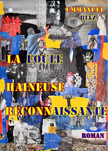 La Foule haineuse reconnaissante - Emmanuel Bitz - Librinova