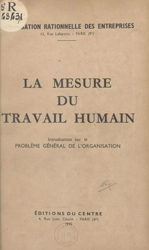 Organisation rationnelle des entreprises. La mesure du travail humain -  Organisation rationnelle des entreprises - FeniXX réédition numérique