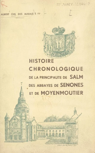 Histoire chronologique de la principauté de Salm, des abbayes de Senones et de Moyenmoutier (1) - Albert Ohl des Marais - FeniXX réédition numérique