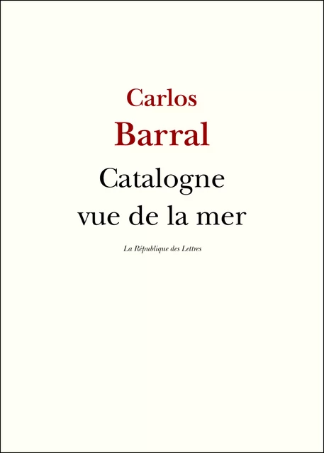 Catalogne vue de la mer - Carlos Barral - République des Lettres